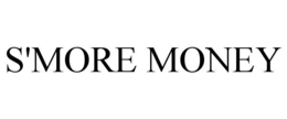 S'MORE MONEY trademark