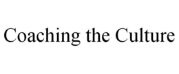 COACHING THE CULTURE trademark