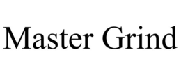 MASTER GRIND trademark