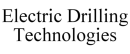 ELECTRIC DRILLING TECHNOLOGIES trademark