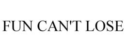 FUN CAN'T LOSE trademark
