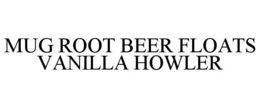 MUG ROOT BEER FLOATS VANILLA HOWLER trademark