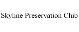 SKYLINE PRESERVATION CLUB trademark
