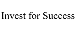 INVEST FOR SUCCESS trademark