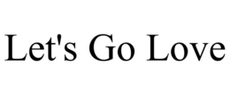 LET'S GO LOVE trademark