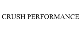 CRUSH PERFORMANCE trademark