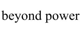 BEYOND POWER trademark