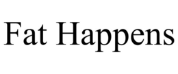 FAT HAPPENS trademark