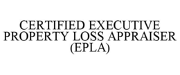 CERTIFIED EXECUTIVE PROPERTY LOSS APPRAISER (EPLA) trademark