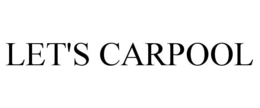 LET'S CARPOOL trademark