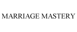 MARRIAGE MASTERY trademark
