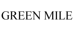 GREEN MILE trademark