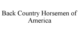BACK COUNTRY HORSEMEN OF AMERICA trademark