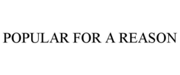 POPULAR FOR A REASON trademark