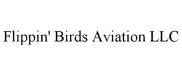 FLIPPIN' BIRDS AVIATION LLC trademark