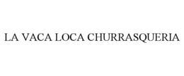 LA VACA LOCA CHURRASQUERIA trademark