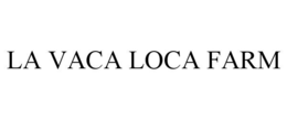 LA VACA LOCA FARM trademark
