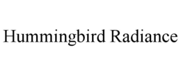 HUMMINGBIRD RADIANCE trademark