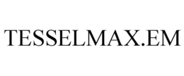 TESSELMAX.EM trademark