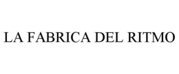 LA FABRICA DEL RITMO trademark