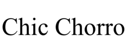 CHIC CHORRO trademark