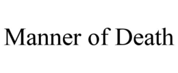 MANNER OF DEATH trademark