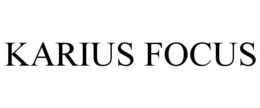 KARIUS FOCUS trademark