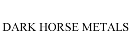 DARK HORSE METALS trademark