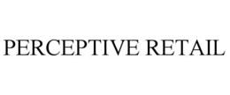 PERCEPTIVE RETAIL trademark