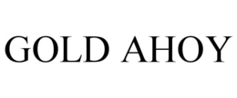 GOLD AHOY trademark