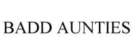BADD AUNTIES trademark