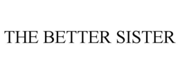 THE BETTER SISTER trademark