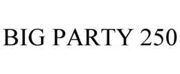 BIG PARTY 250 trademark