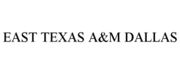 EAST TEXAS A&M DALLAS trademark