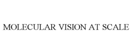 MOLECULAR VISION AT SCALE trademark
