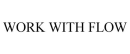 WORK WITH FLOW trademark