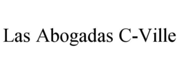 LAS ABOGADAS C-VILLE trademark