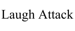 LAUGH ATTACK trademark