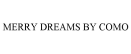 MERRY DREAMS BY COMO trademark