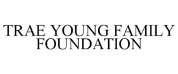 TRAE YOUNG FAMILY FOUNDATION trademark