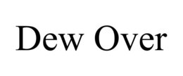 DEW OVER trademark