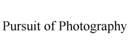 PURSUIT OF PHOTOGRAPHY trademark