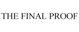 THE FINAL PROOF trademark