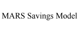 MARS SAVINGS MODEL trademark
