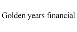 GOLDEN YEARS FINANCIAL trademark