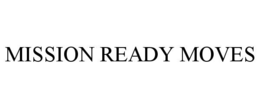 MISSION READY MOVES trademark