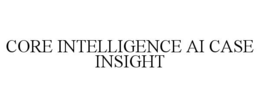 CORE INTELLIGENCE AI CASE INSIGHT trademark