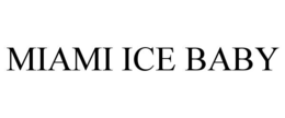 MIAMI ICE BABY trademark