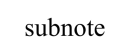 SUBNOTE trademark
