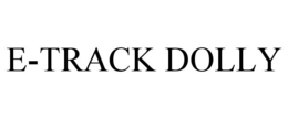 E-TRACK DOLLY trademark